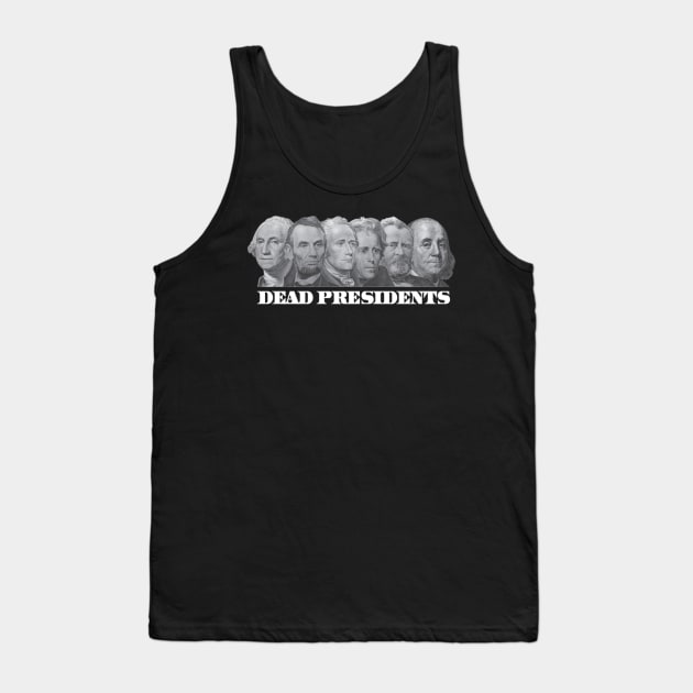 DEAD PRESIDENTS Tank Top by dopeazzgraphics